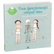 Vreau sa stiu - cum functioneaza corpul meu
