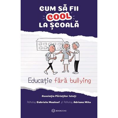 Cum sa fii cool la scoala - educatie fara bullying
