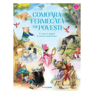 Comoara fermecata cu povesti. o colectie magica de povesti nemuritoare