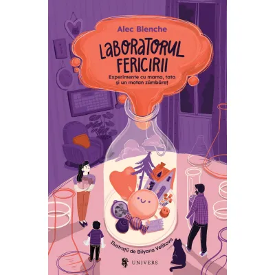 Laboratorul fericirii. experimente cu mama, tata si un motan zambaret