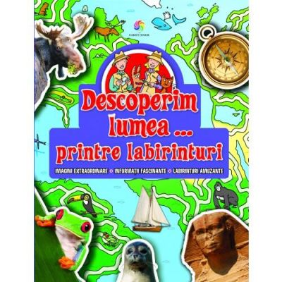 Descoperim lumea - printre labirinturi