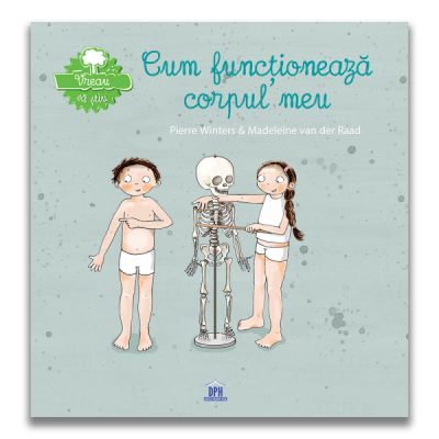 Vreau sa stiu - cum functioneaza corpul meu