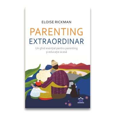 Parenting extraordinar - un ghid esential pentru parenting si educatie acasa