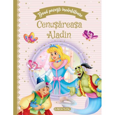 Doua povesti incantatoare: cenusareasa/aladin