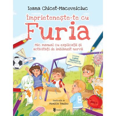 Imprieteneste-te cu furia – mic manual cu explicatii si activitati de imblanzit nervii