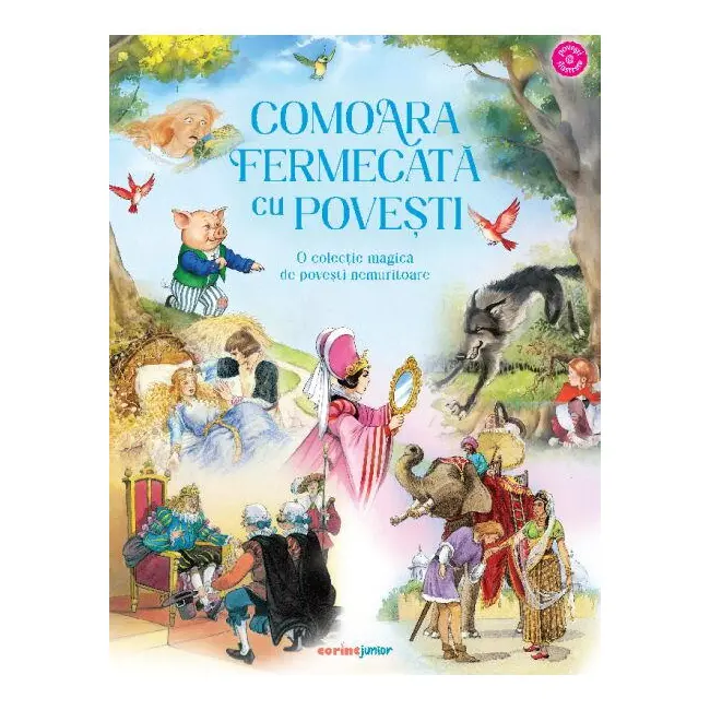 Comoara fermecata cu povesti. o colectie magica de povesti nemuritoare
