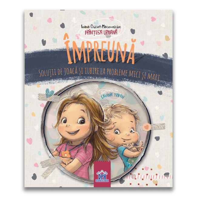 Impreuna - solutii de joaca si iubire la probleme mici si mari
