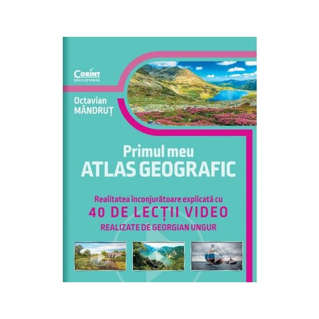 Primul meu atlas geografic. realitatea inconjuratoare explicata cu 40 de lectii video