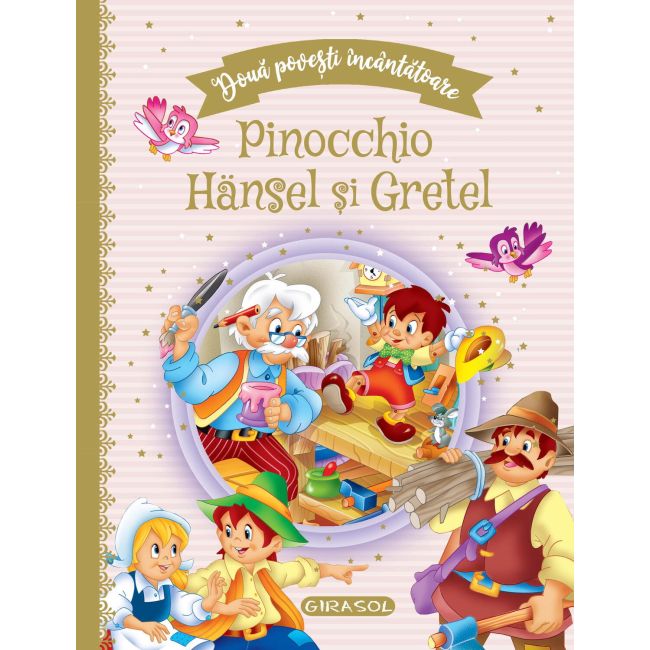 Doua povesti incantatoare: pinocchio/hansel si gretel